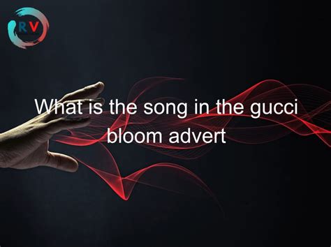 song in gucci bloom advert